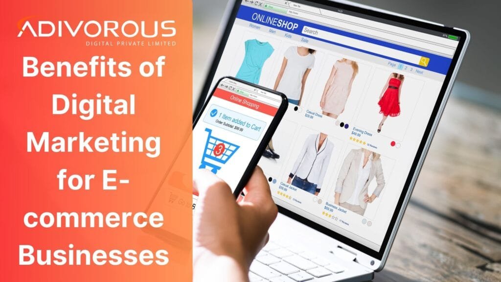 Benefits of Digital Marketing for E-commerce Businesses