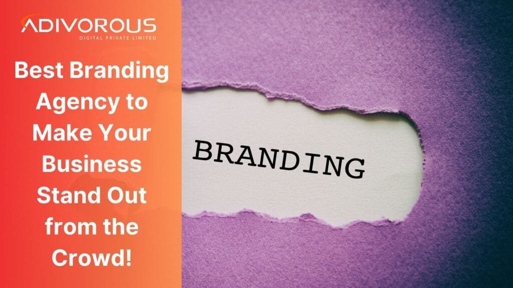 Best Branding Agency to Make Your Business Stand Out from the Crowd!