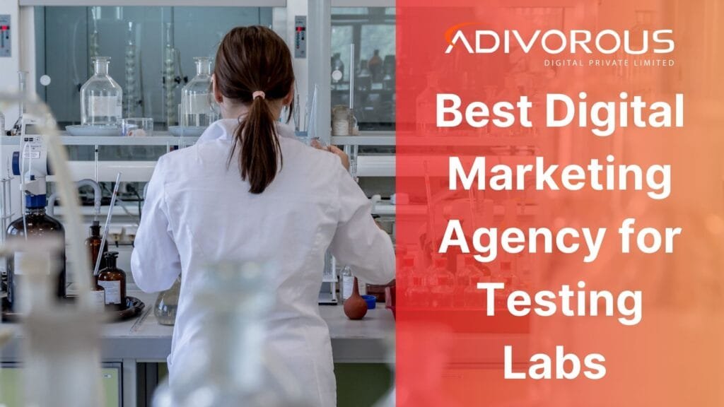 Best Digital Marketing for Testing Labs is Provided by Adivorous!