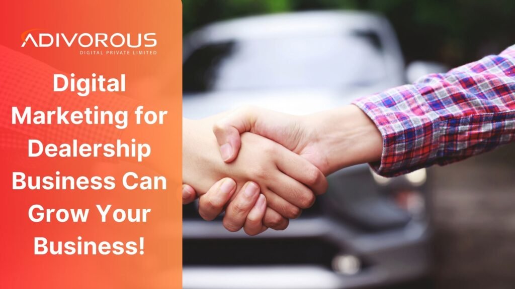 Adivorous is the prime place for Digital Marketing for Dealership Business