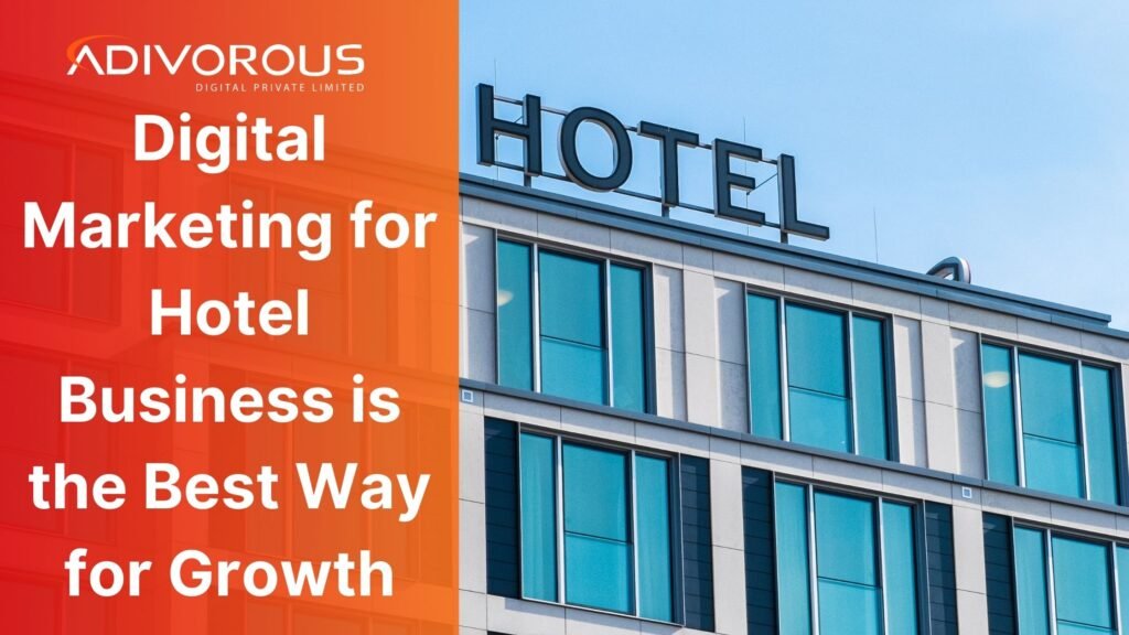 Digital Marketing for Hotel Business is the Best Way for Growth