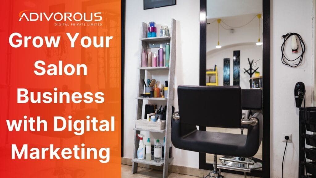 Digital Marketing for Salon Can Help to Grow Your Business!