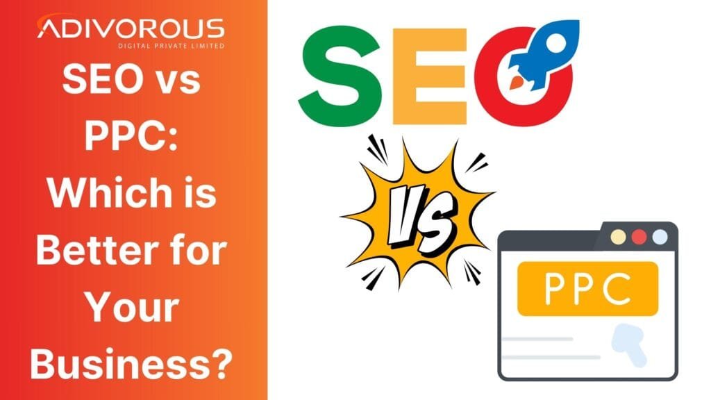 SEO vs PPC: Which is Better for You? Let Adivorous Answer!