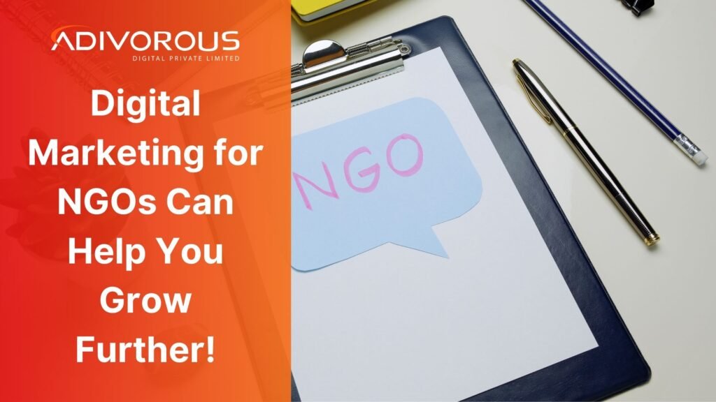 Digital Marketing for NGOs Can Help You Grow Further!